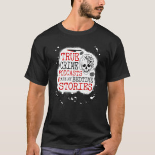 T-shirt Véritables Crimes Podcasts Sont Mes Histoires De L