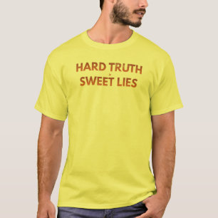 T-shirt Vérité dure > Douces mensonges Affirmation minim