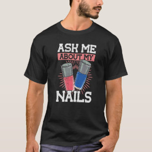 T-shirt Vernis à Ongles Demandez-moi des Nouvelles de Mes