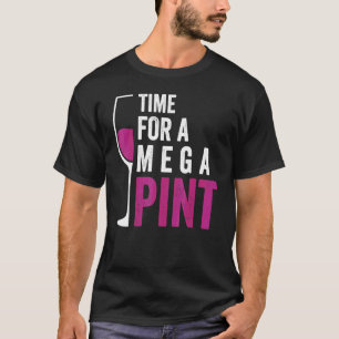T-shirt Verre à vin pour un méga pint - Citation sarcasme