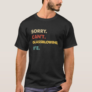 T-shirt Verre drôle rétro soufflage désolé ne peut pas sou