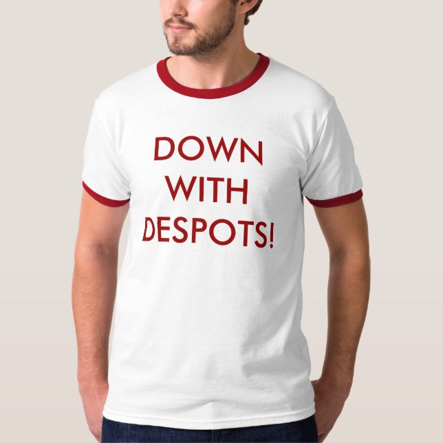 T-shirt Vers le bas avec des despotes ! (Devant)