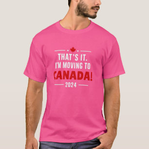 T-shirt Vers le Canada 2024 - C'est tout! Déménagement au