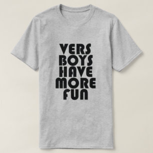 T-SHIRT VERS LES GARÇONS ONT PLUS DE PLAISIR