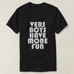 T-SHIRT VERS LES GARÇONS ONT PLUS DE PLAISIR