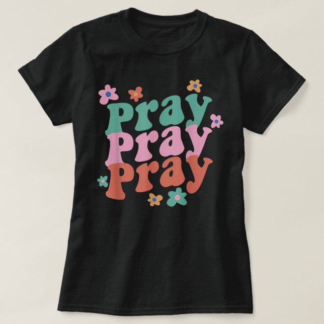 T-shirt Verse Pray Pray Pray Trendy Groovy Bible (Design devant)