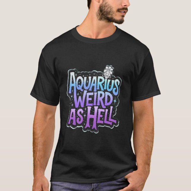 T-shirt Verseau étrange comme l'enfer, Astrologie Annivers (Devant)