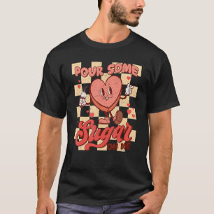 T-shirt Verser Du Sucre Sur Moi Coeur Super Rétro Valentin