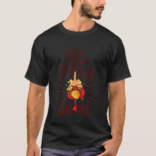 T-shirt Versez de la sauce sur moi
