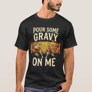 T-shirt Versez de la Sauce sur Moi Drôle de Dindon de Than