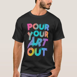 T-shirt Versez Votre Art Artist Peintre Acrylique Peinture