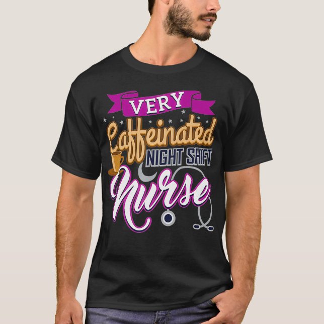 T-shirt Very Caffeinated Night Shift Nurse Coffee Lover Nu (Devant)