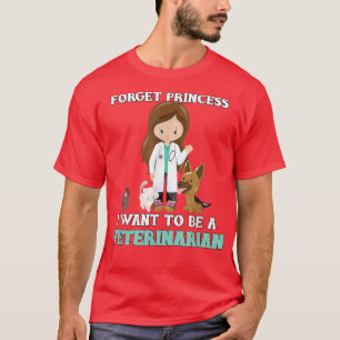 T-shirt Vet Science Girl Oublie Princesse Je Veux Être Un 