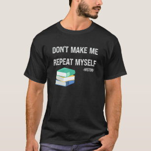 T-shirt Vêtement de professeur d'histoire Ne me fais pas m