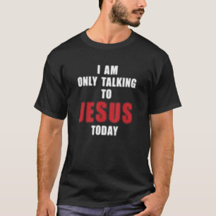 T-shirt Vêtements Chrétiens Je Ne Parle Qu'À Jésus