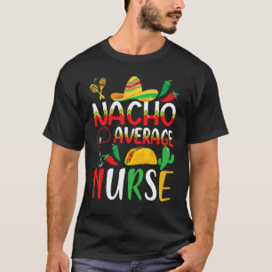 T-shirt Vêtements Cinco De Mayo Nacho Infirmière Moyenne M