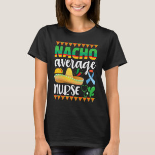 T-shirt Vêtements Cinco De Mayo Nacho Infirmière Moyenne M