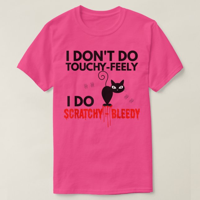 T-shirt Vêtements de chat en colère Je ne fais pas TouchyF (Design devant)