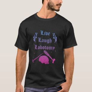 T-shirt Vêtements drôles de lobotomie rire vivant