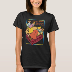 T-shirt Vêtements Ironiques Mommy Boit parce que vous êtes