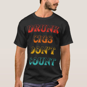 T-shirt Vêtements Vintage Cigs Bourrés Ne Comptent Pas
