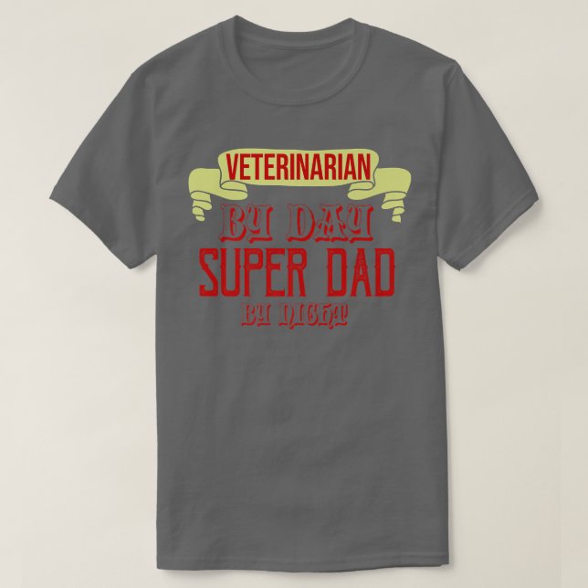 T-shirt Vétérinaire de jour, super papa de nuit Profession (Design devant)