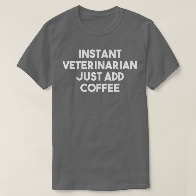 T-shirt Vétérinaire Instantané Juste Ajouter Café Funny Vé (Design devant)