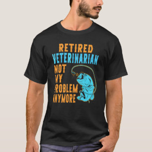 T-shirt Vétérinaire retraité pêchant  retraite