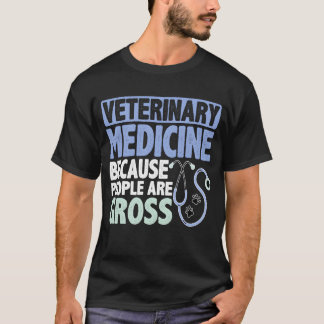 T-shirt Veterinary Medicine Because People Are Gross girl 