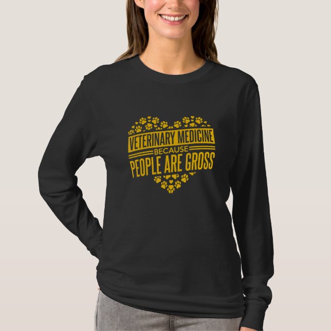 T-shirt Veterinary Medicine Because People Are Gross Vet T (Devant)