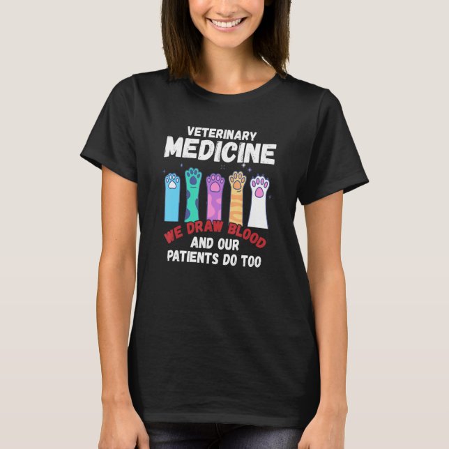 T-shirt Veterinary Medicine We Draw Blood Our Patients Do  (Devant)