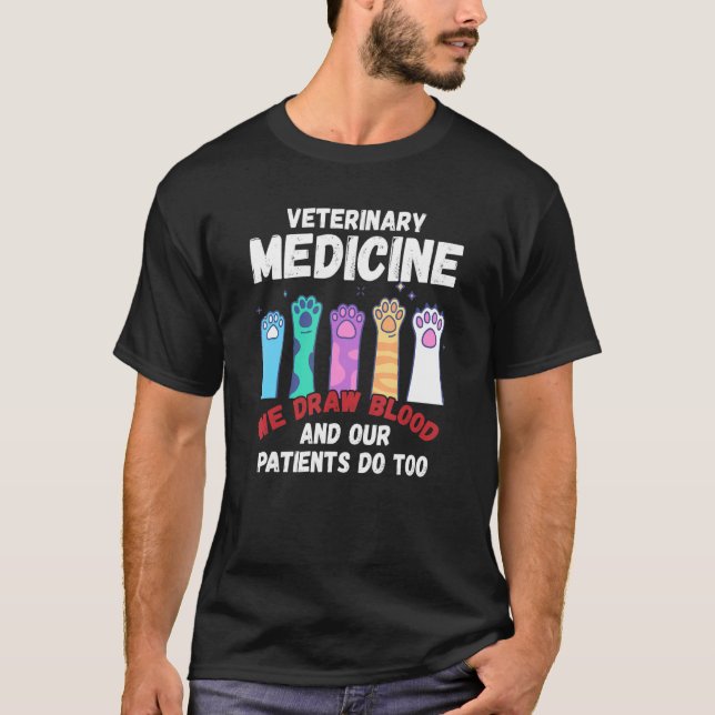 T-shirt Veterinary Medicine We Draw Blood Our Patients Do  (Devant)