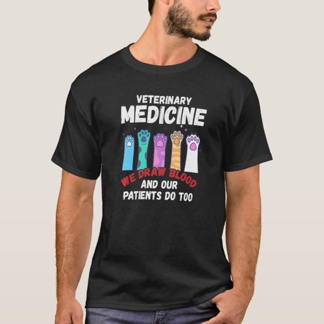 T-shirt Veterinary Medicine We Draw Blood Our Patients Do  (Devant)