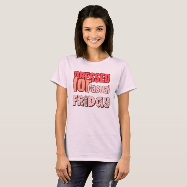 T-shirt Vêtu pour le vendredi décontracté – Conception d'h (Devant entier)