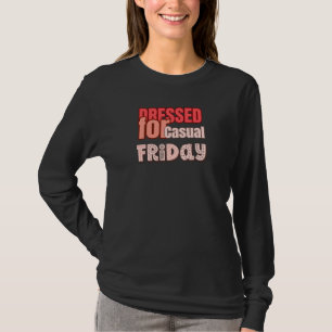 T-shirt Vêtu pour le vendredi décontracté – Design d'humou