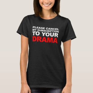 T-SHIRT VEUILLEZ ANNULER MON ABONNEMENT À VOTRE DRAME