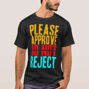 T-shirt Veuillez approuver ne pas rejeter