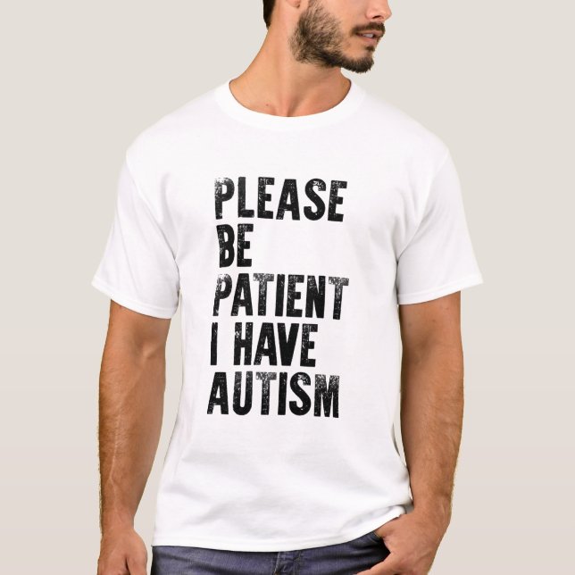 T-shirt veuillez être patient si j'ai de l'autisme (Devant)