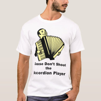 T-shirt Veuillez ne pas tirer le joueur d'accordéon