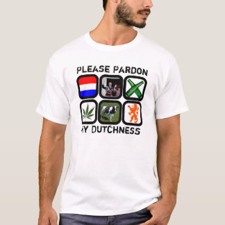 T-shirt Veuillez pardonner mon Dutchness