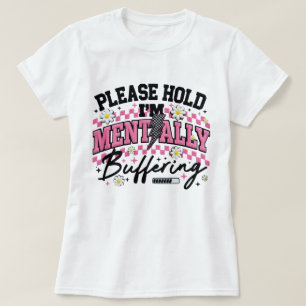 T-shirt Veuillez patienter, je tamponne mentalement T-shir