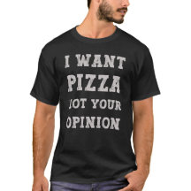 Veux Pizza Pas Ton Opinion – Citation De Nourritur
