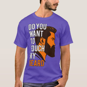 T-shirt Veux-tu toucher ma Journée des Pères de la Barbe ?