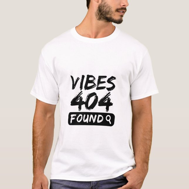 T-shirt Vibes 404 Found – Citation Audacieuse & Pertinente (Devant)