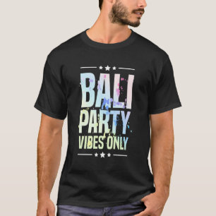 T-shirt Vibes Bali Party seulement Citation de vacances