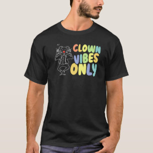 T-shirt Vibes Clown Seulement Cirque Fête Anniversaire Clo