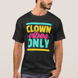 T-shirt Vibes Clowns Seulement Clowny Circus Anniversaire