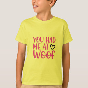 T-shirt Vibes d'amour de chiot : Vous m'avez eu à WOOF T-