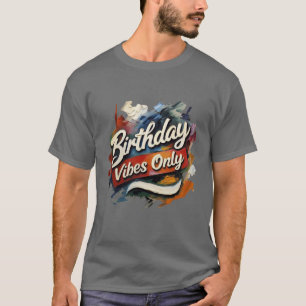 T-shirt Vibes D'Anniversaire Uniquement Des Fils Peints