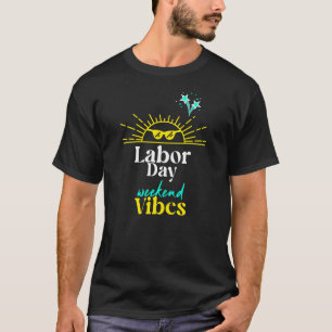 T-shirt Vibes de week-end de la fête du Travail Design drô